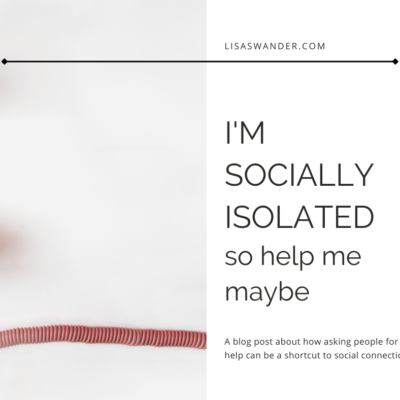 I’m Socially Isolated, So Help Me Maybe