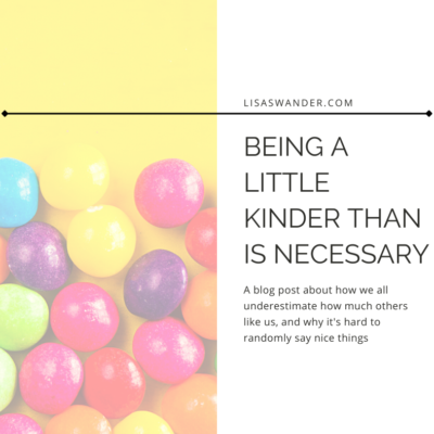 Being a Little Kinder Than is Necessary