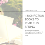 Title card for post. Text reads: 3 nonfiction books to read this spring. A list of recommendations including Somebody's Daughter, The Extended Mind, and The Universal Christ
