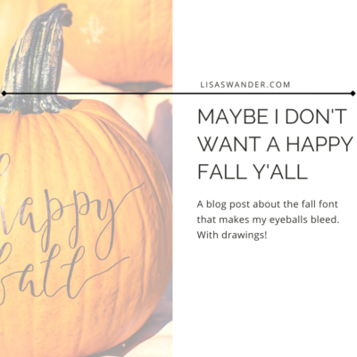 Maybe I Don’t Want a Happy Fall Y’all