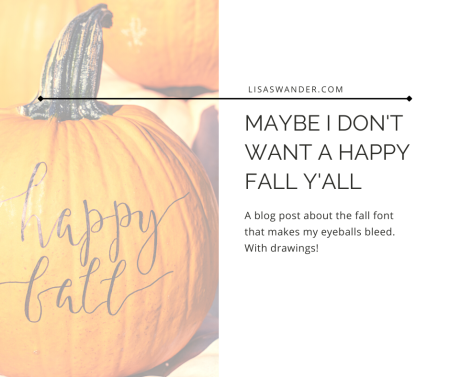 Maybe I Don’t Want a Happy Fall Y’all