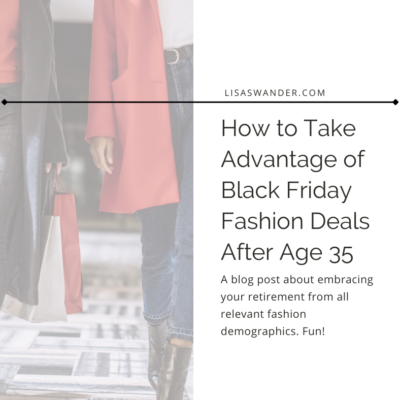 How to Take Advantage of Black Friday Fashion Deals After Age 35