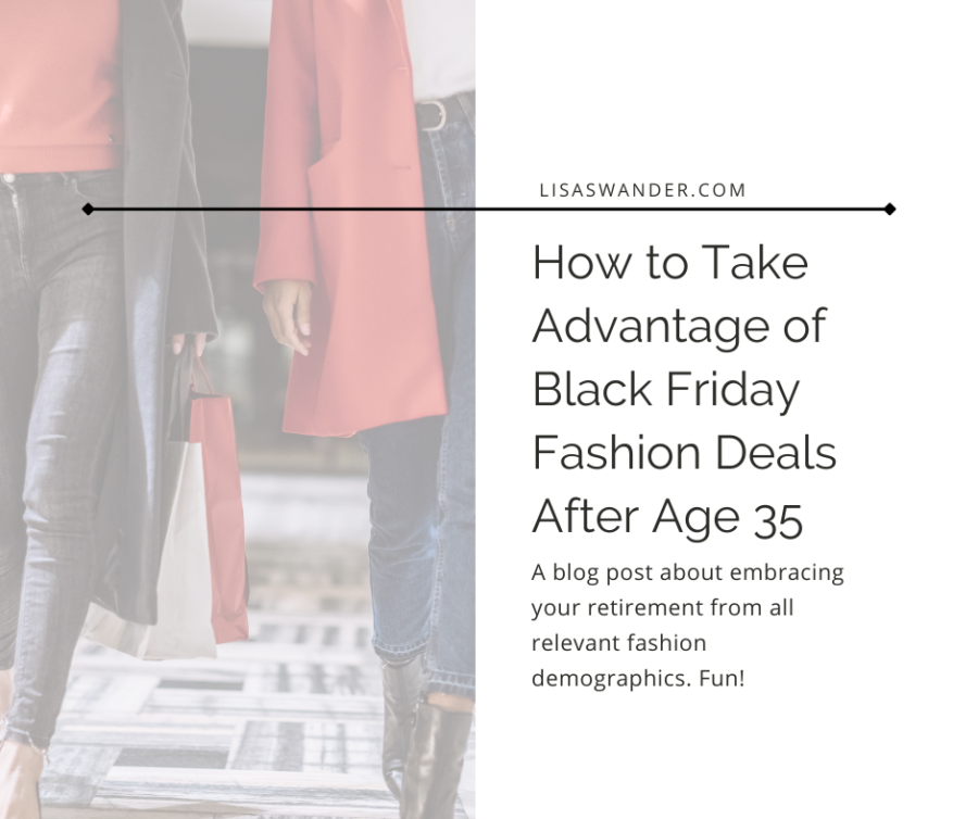 How to Take Advantage of Black Friday Fashion Deals After Age 35