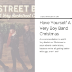 Title card for post. Text reads: Have Yourself a Very Boy Band Christmas. A blog post recommending A Very Backstreet Christmas, because we all get better with age, don't we?