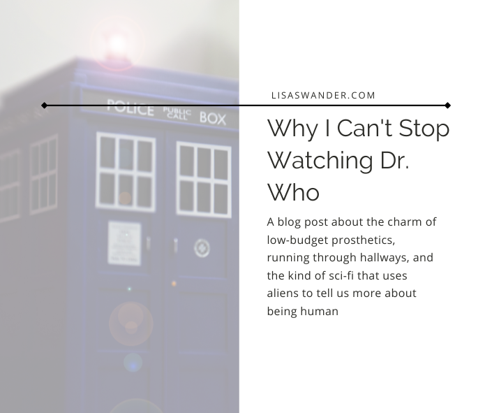 Why I Can’t Stop Watching Dr. Who